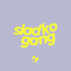 SLADKO GANG